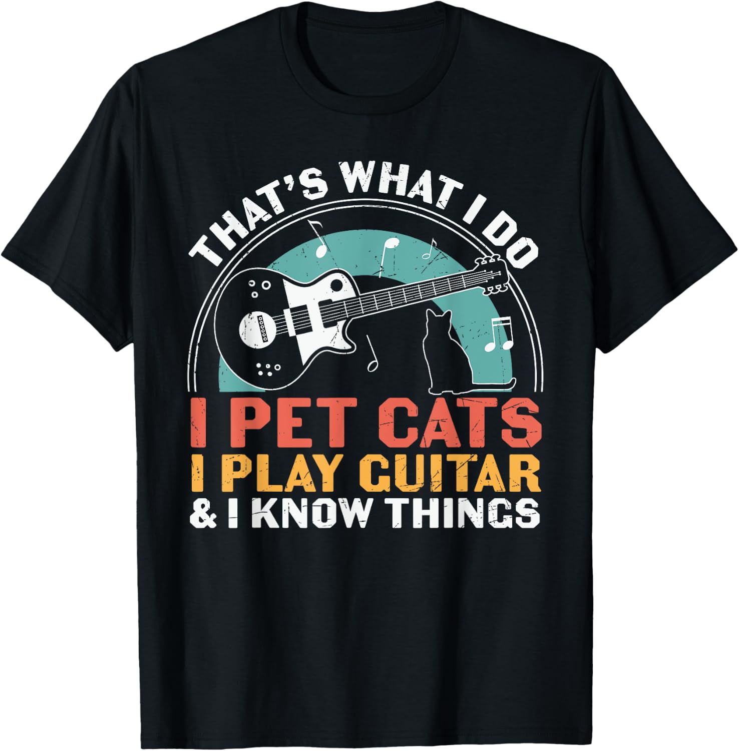 I Pet Cats Play Guitar Know Things Guitarist Guitar Player T-Shirt - T-Shirt | Black