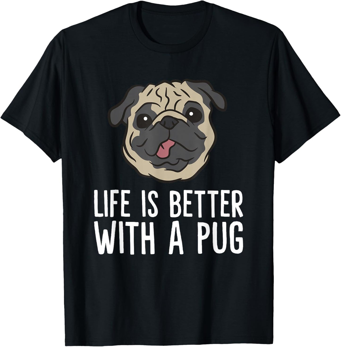Life Is Better With A Pug Dog T-Shirt - T-Shirt | Black