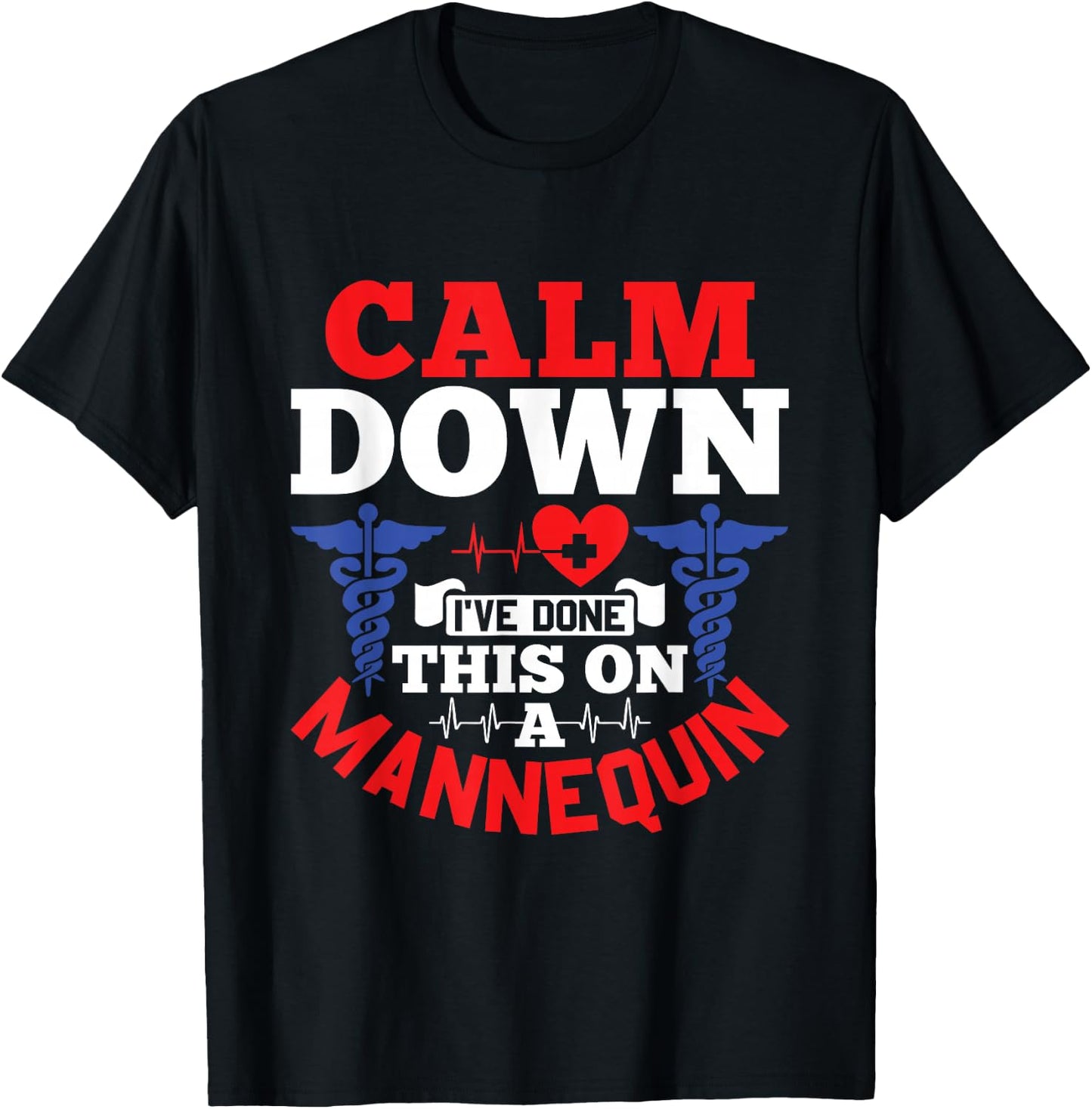 Calm Down I've Done This On A Mannequin - EMT Paramedic EMS T-Shirt - T-Shirt | Black