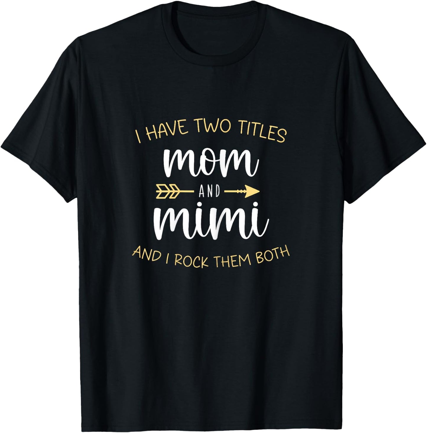 I Have Two 2 Titles Mom And Mimi I Rock Them Both T-Shirt - T-Shirt | Black
