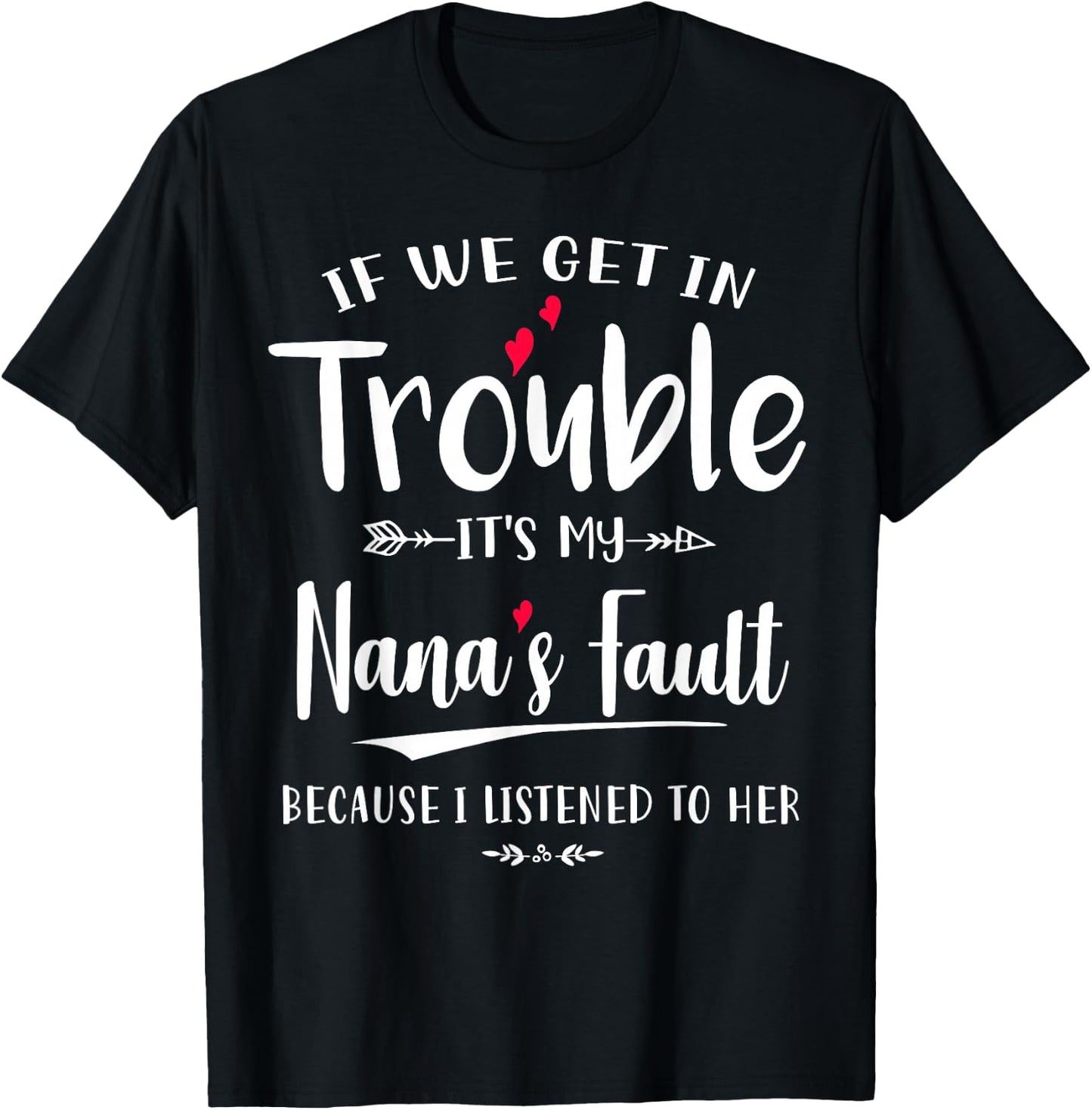 If we get in trouble it's my nana's fault cute mother's day T-Shirt - T-Shirt | Black