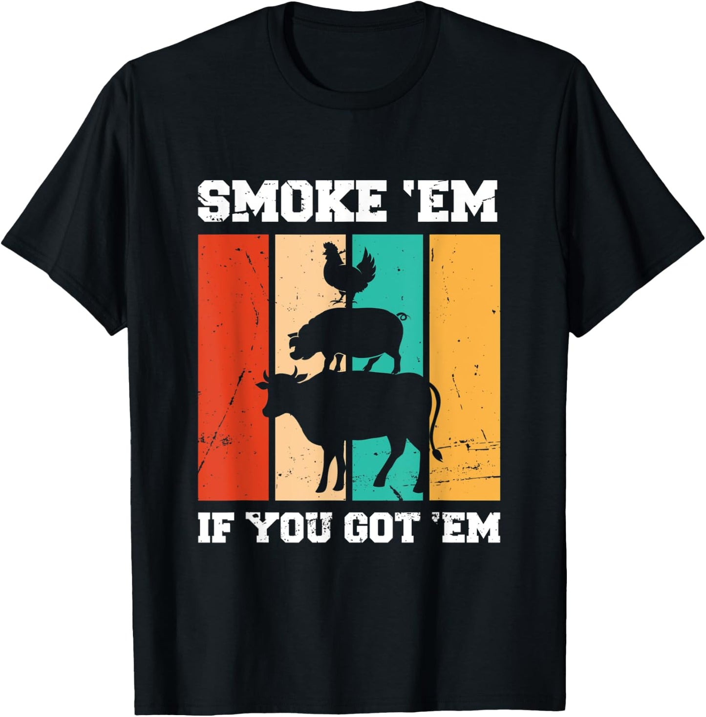 Smoke 'Em If You Got 'Em | BBQ T-Shirt - T-Shirt | Black