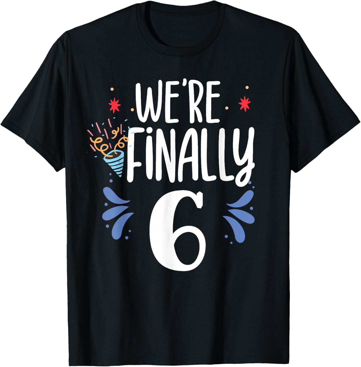 We're Finally 6 Celebrate Twins Party Birthday Twin Six 6Th T-Shirt - T-Shirt | Black