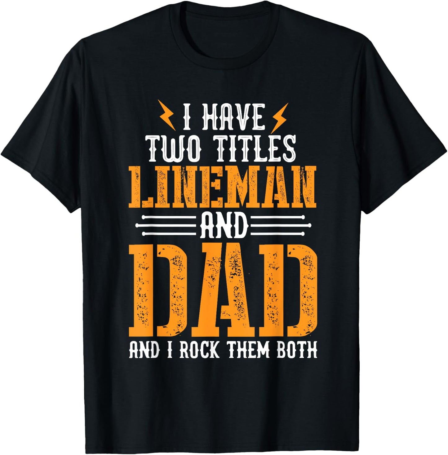 I Have Two Titles Lineman and Dad I Rock Them Both Lineman T-Shirt - T-Shirt | Black