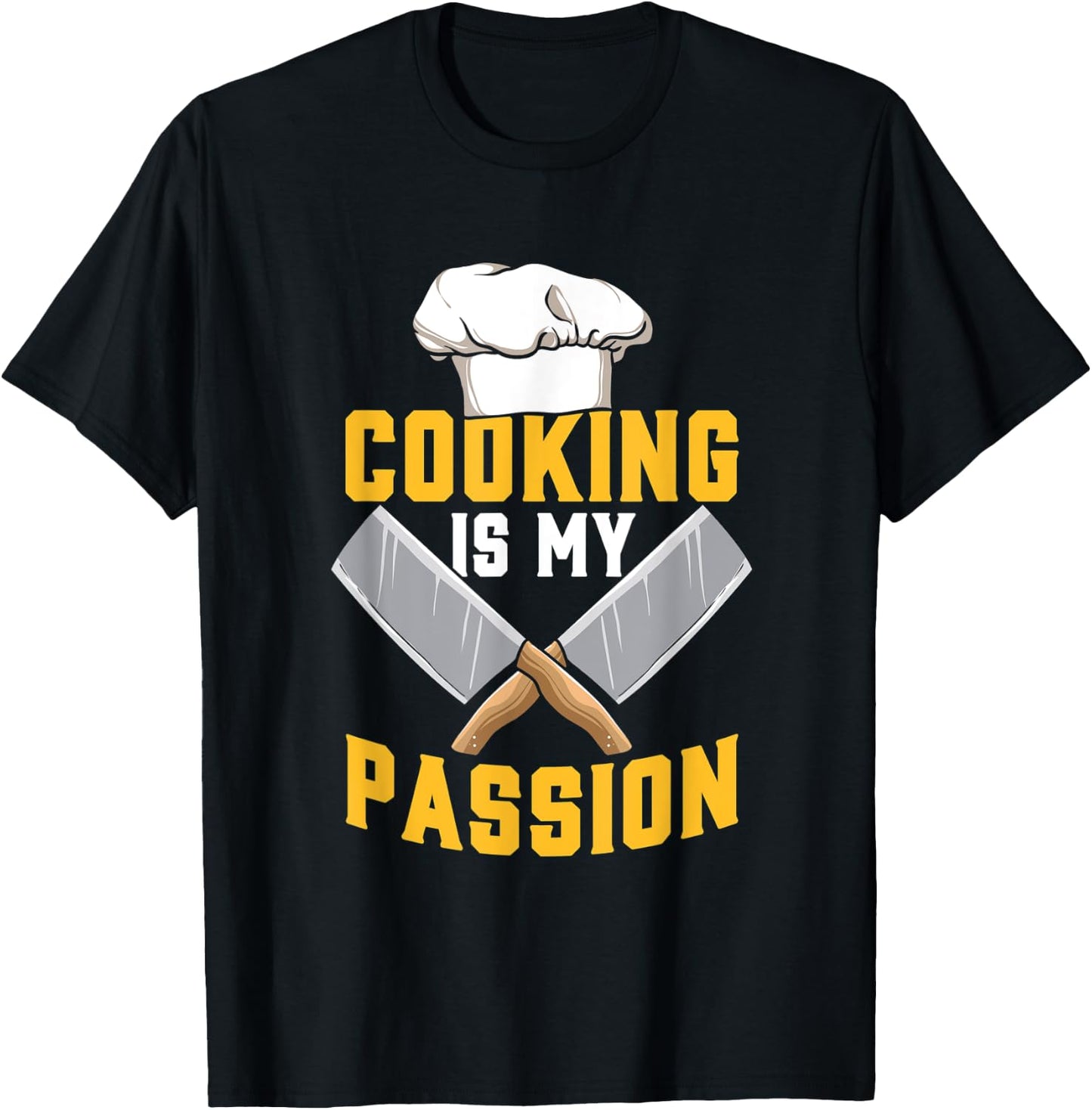 Cooking Is My Passion - Chef & Cook Funny Culinary T-Shirt - T-Shirt | Black