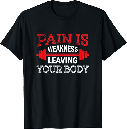 Pain Is Weakness Leaving Your Body Funny Workout Gym Fitness T-Shirt - T-Shirt | Black