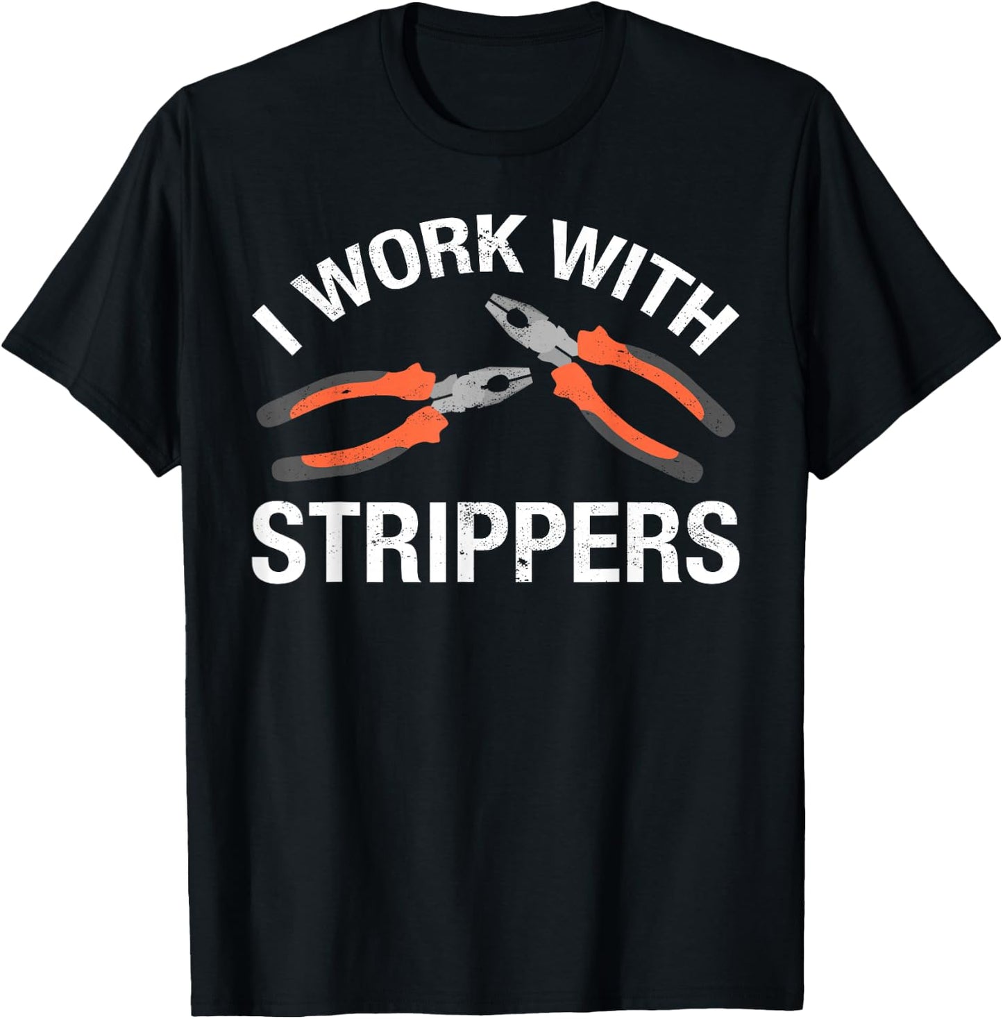I Work With Strippers T-Shirt - T-Shirt | Black