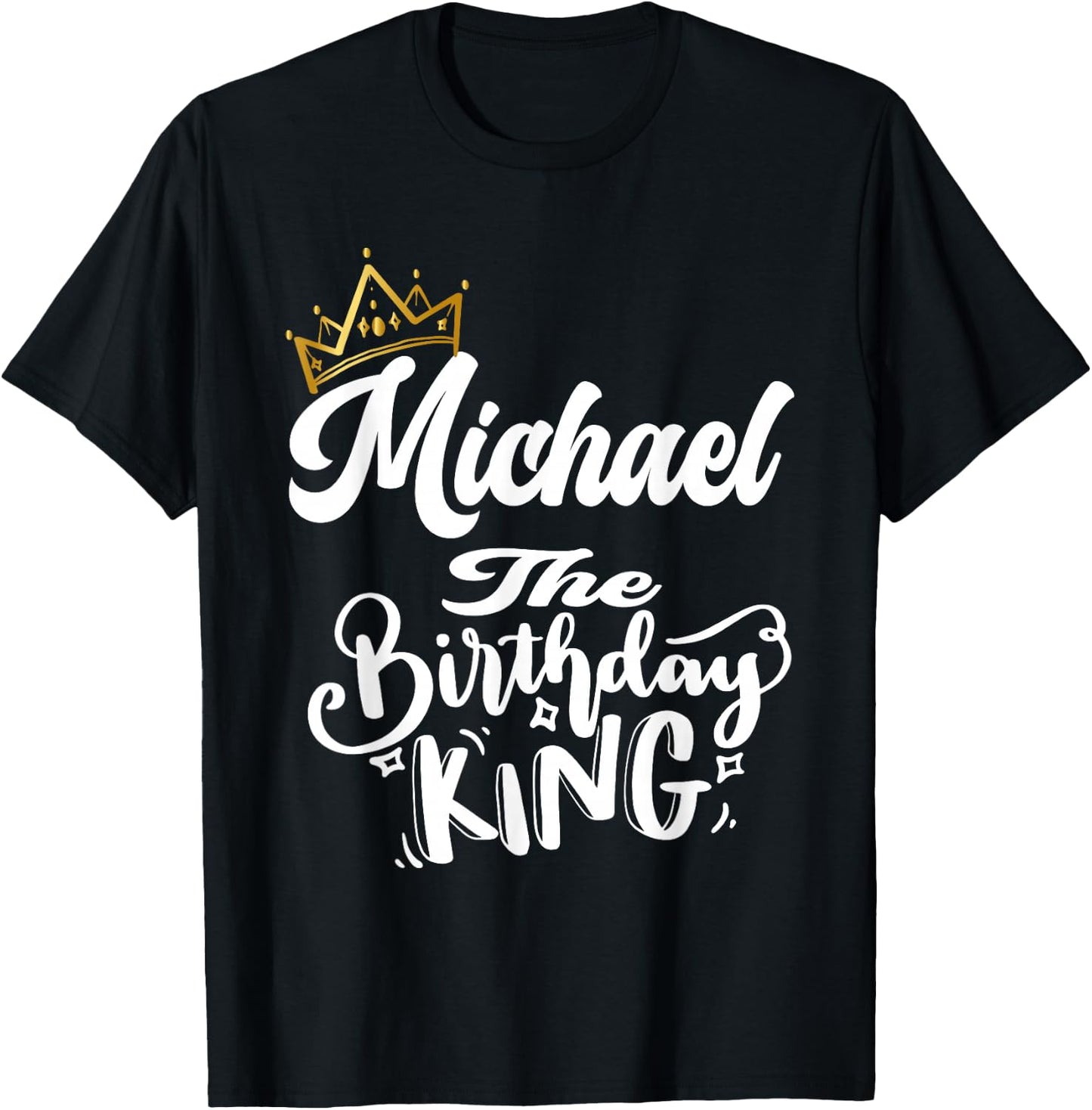 Michael The Birthday King Happy Birthday Shirt Men Boys Teen T-Shirt - T-Shirt | Black