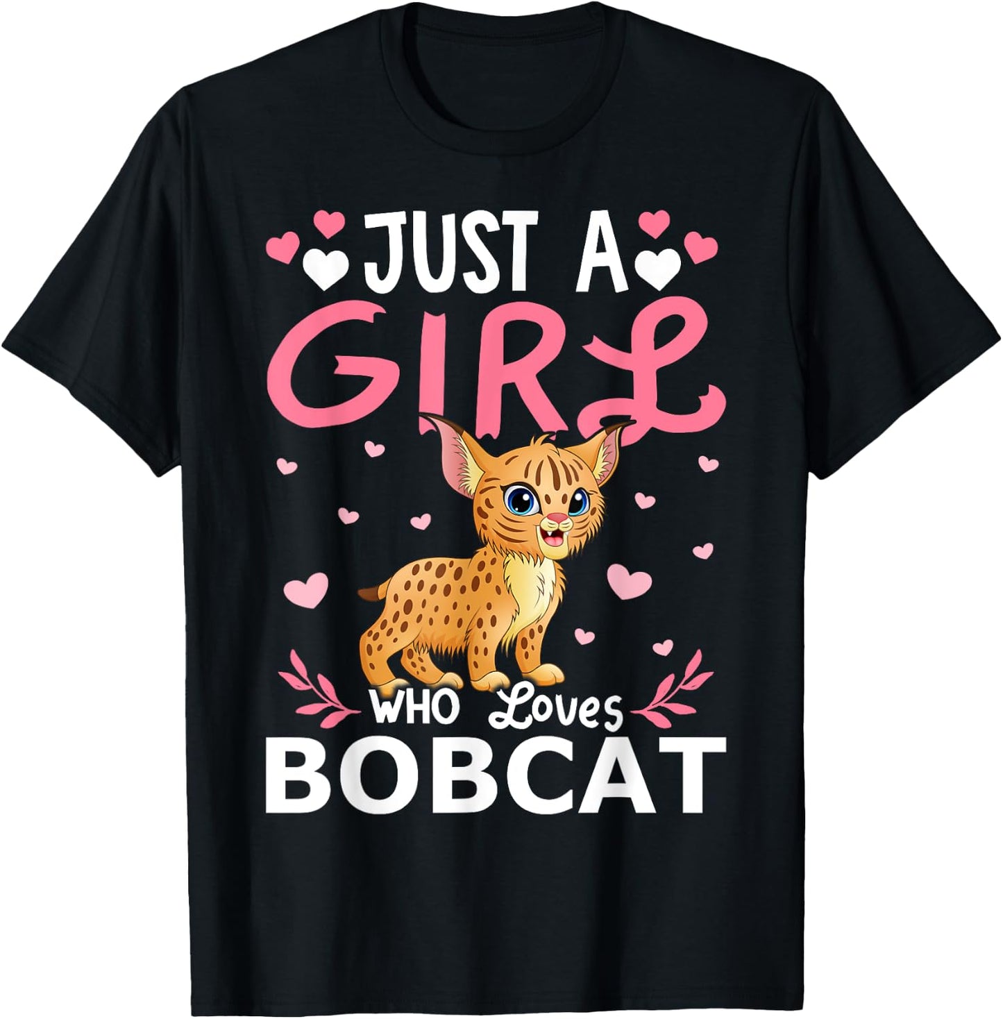 Bobcat Lover Just A Girl Who Loves Bobcats T-Shirt - T-Shirt | Black