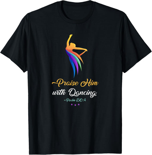 Praise Him with Dancing - Christian Worship Dancer Girl T-Shirt - T-Shirt | Black