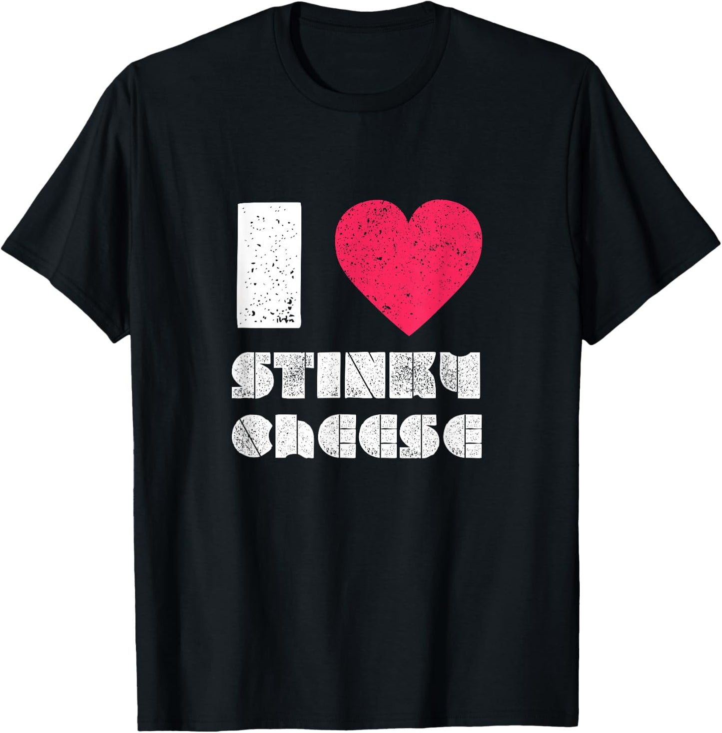 I love Stinky Cheese DIstressed T-Shirt - T-Shirt | Black