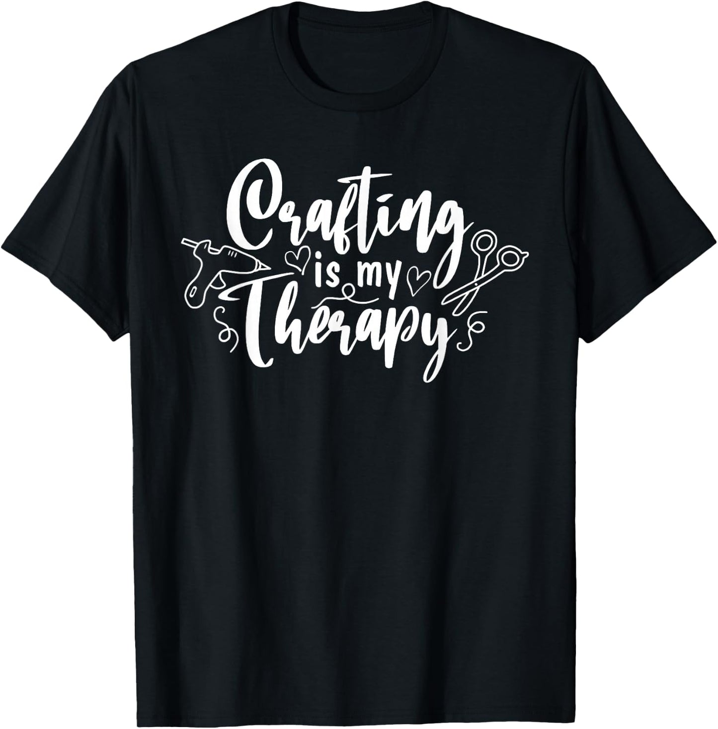 Crafting Is My Therapy Funny Hobby Crafty Girl T-Shirt - T-Shirt | Black