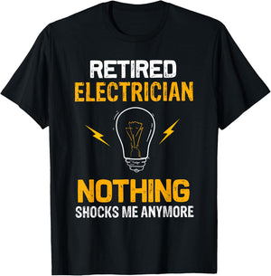 Retired Electrician Nothing Shock Me Anymore Retirement Gift T-Shirt - T-Shirt | Black