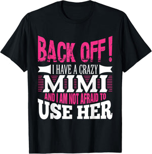 Back off! I have a crazy Mimi and I'm not afraid to Use Her T-Shirt - T-Shirt | Black