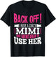 Back off! I have a crazy Mimi and I'm not afraid to Use Her T-Shirt - T-Shirt | Black