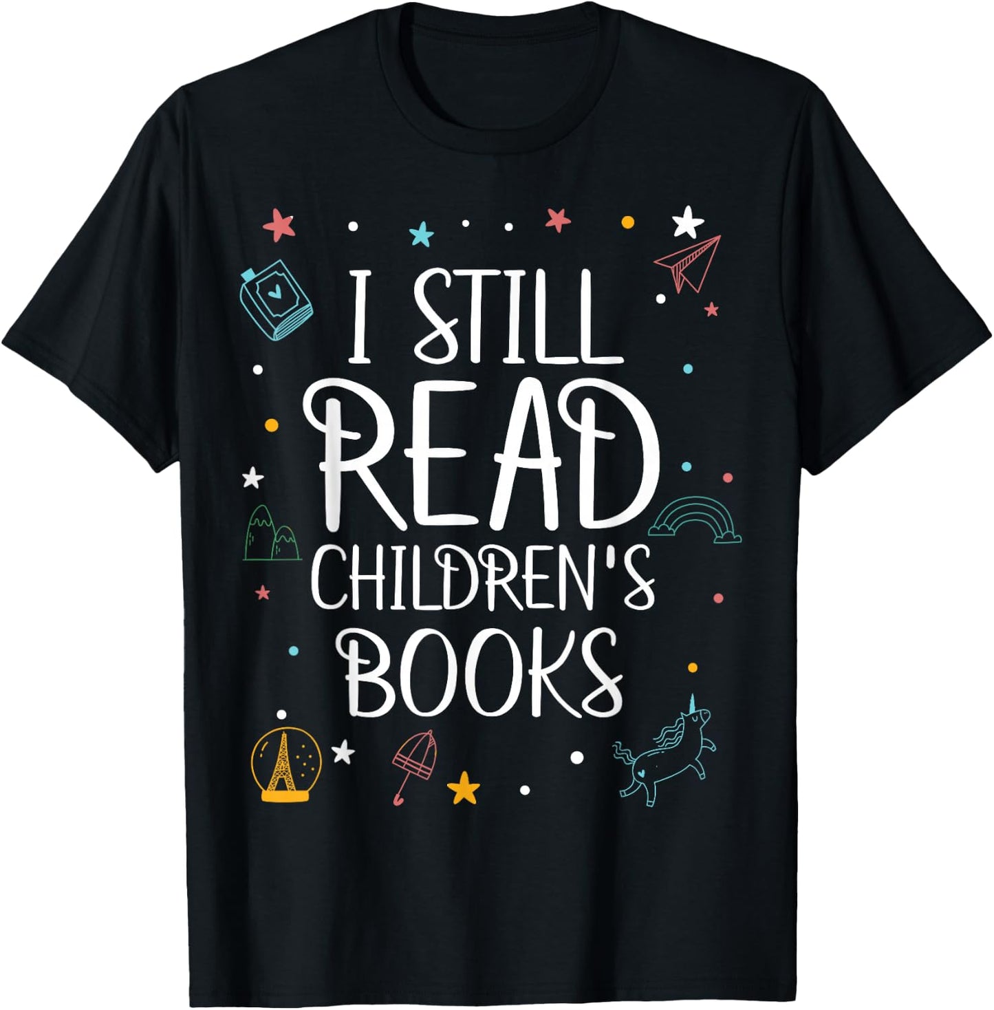 I Still Read Childrens Books For Kindergarten Teacher T-Shirt - T-Shirt | Black