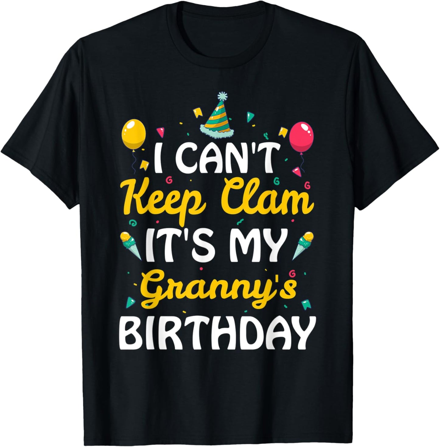 I Can't Keep Calm It's My Granny's Birthday Gift Ideas T-Shirt - T-Shirt | Black