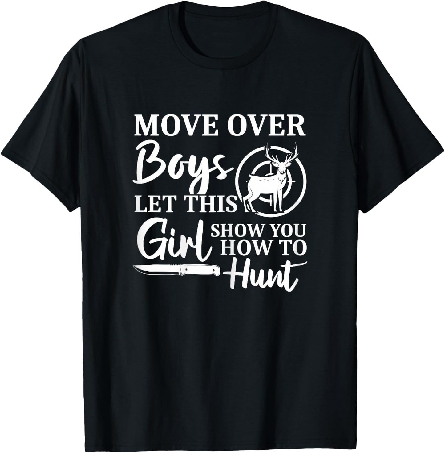 Funny Move Over Boys Let This Girl Show You How To Hunt Deer T-Shirt - T-Shirt | Black