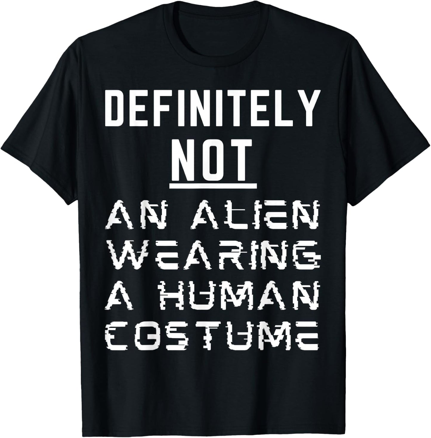 Definitely Not An Alien Wearing A Human Costume Halloween T-Shirt - T-Shirt | Black