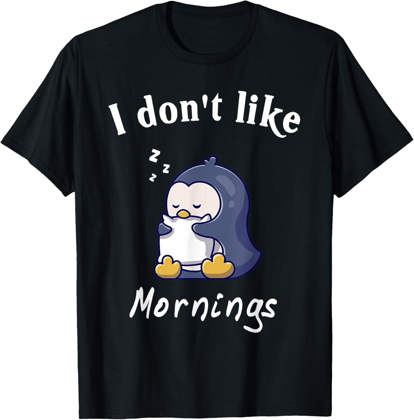I Dont Like Mornings Cute penguin sleeping Hilarious College T-Shirt - T-Shirt | Black