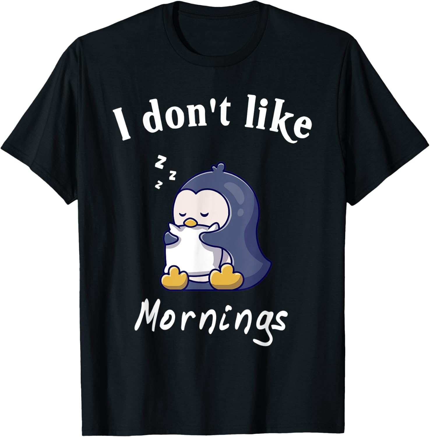 I Dont Like Mornings Cute penguin sleeping Hilarious College T-Shirt - T-Shirt | Black