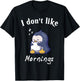 I Dont Like Mornings Cute penguin sleeping Hilarious College T-Shirt - T-Shirt | Black