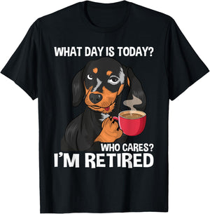 What Day Is Today Who Cares I'm Retired - Funny Retirement T-Shirt - T-Shirt | Black