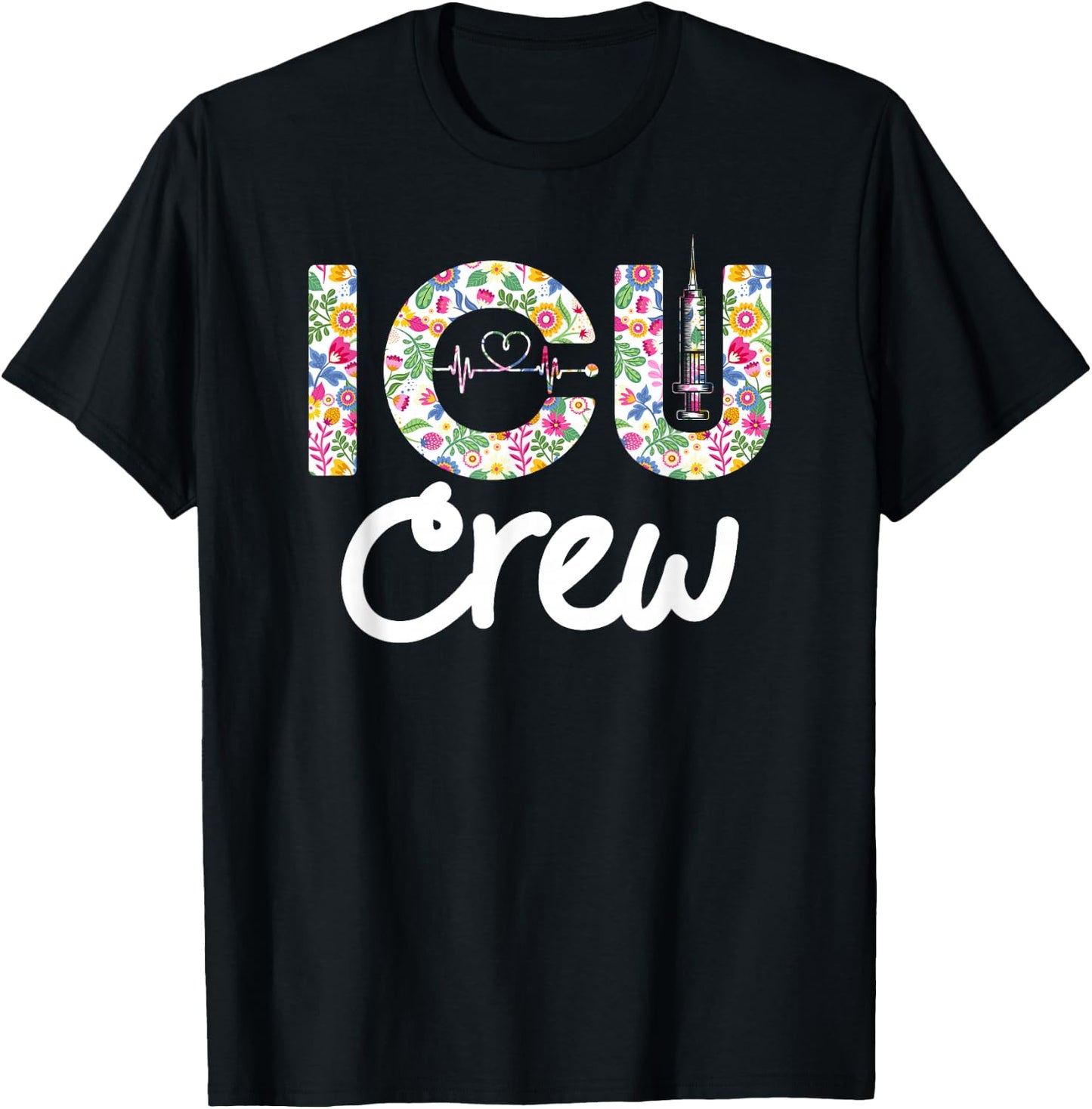 ICU CREW Nursing Student Healthcare Nurse Week Flower Love T-Shirt - T-Shirt | Black