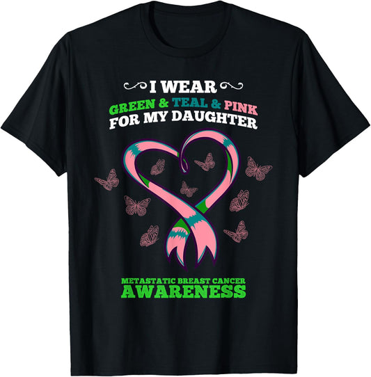 I Wear Green Teal Pink Daughter Metastatic Breast Cancer T-Shirt - T-Shirt | Black