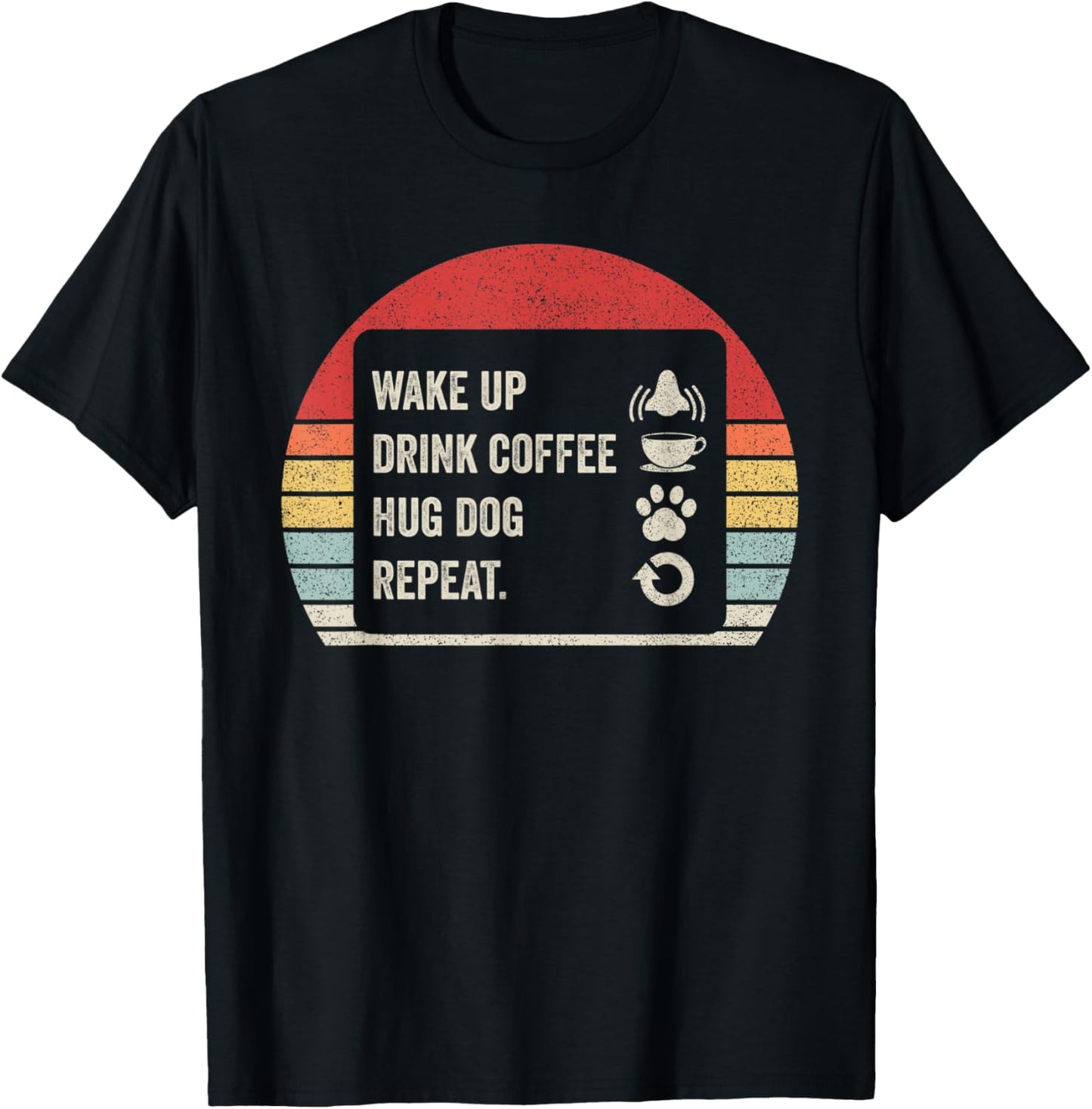 Vintage Retro Wake Up Drink Coffee Hug Dog Repeat T-Shirt - T-Shirt | Black