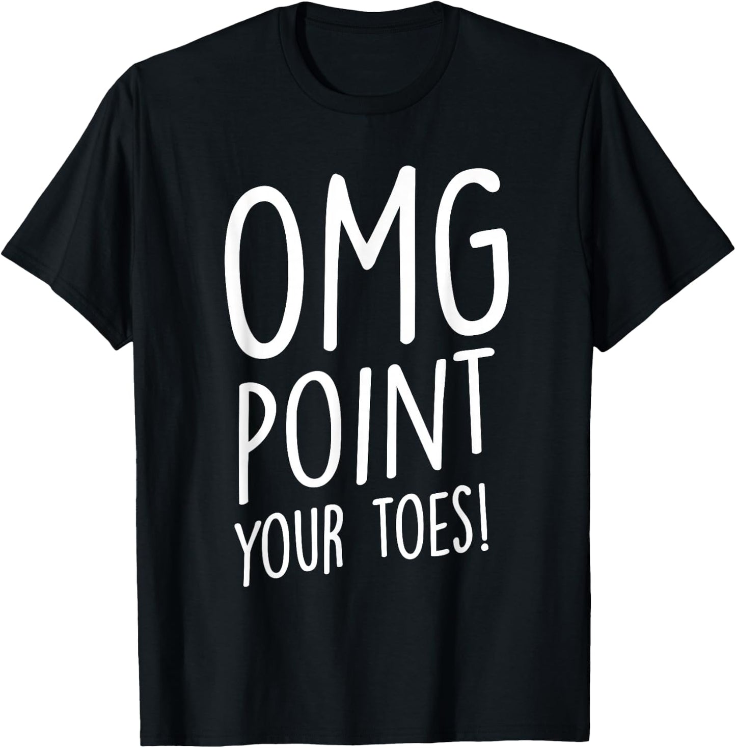 OMG Point Your Toes - Tap Dancing Tap Dancer Tap Dance Small T-Shirt - T-Shirt | Black