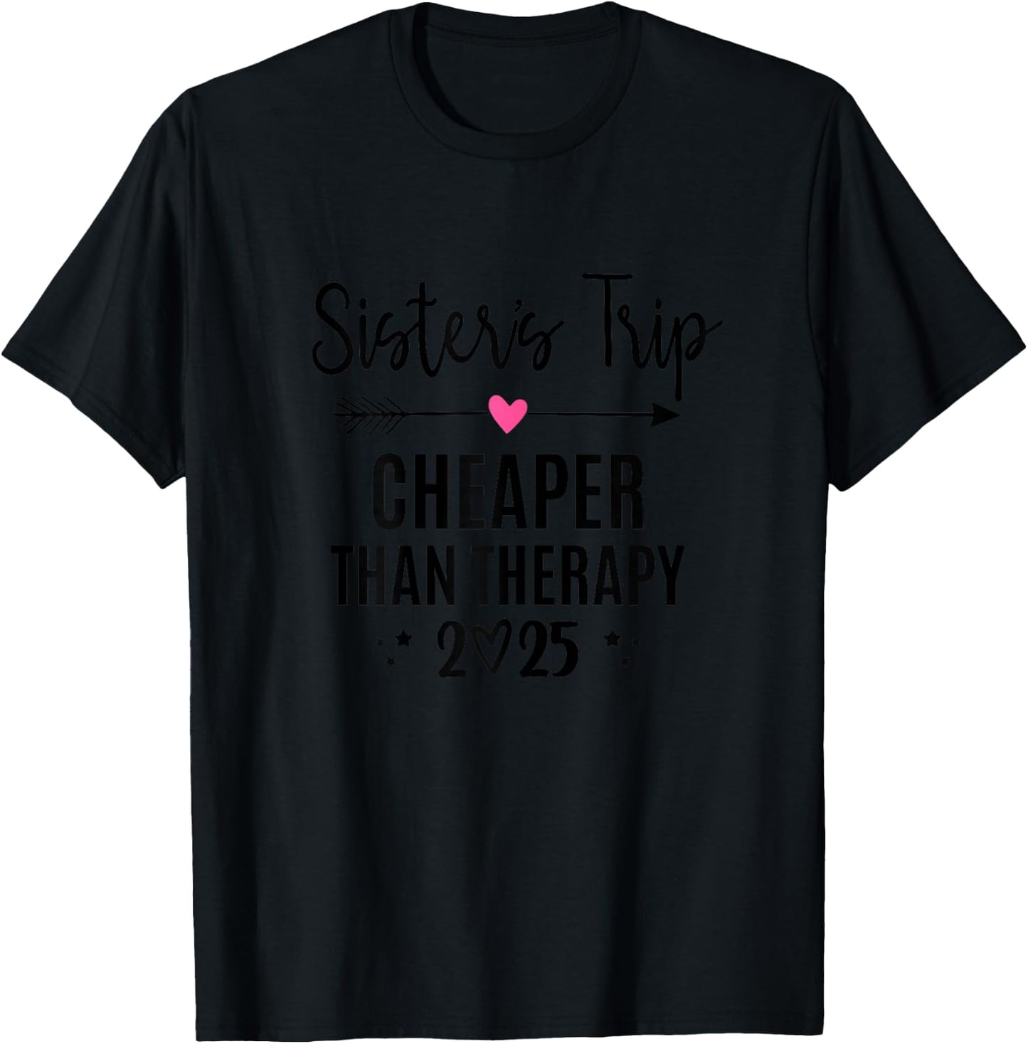Sisters trip Cheaper Than a Therapy 2025 Girls Trip Matching T-Shirt - T-Shirt | Black
