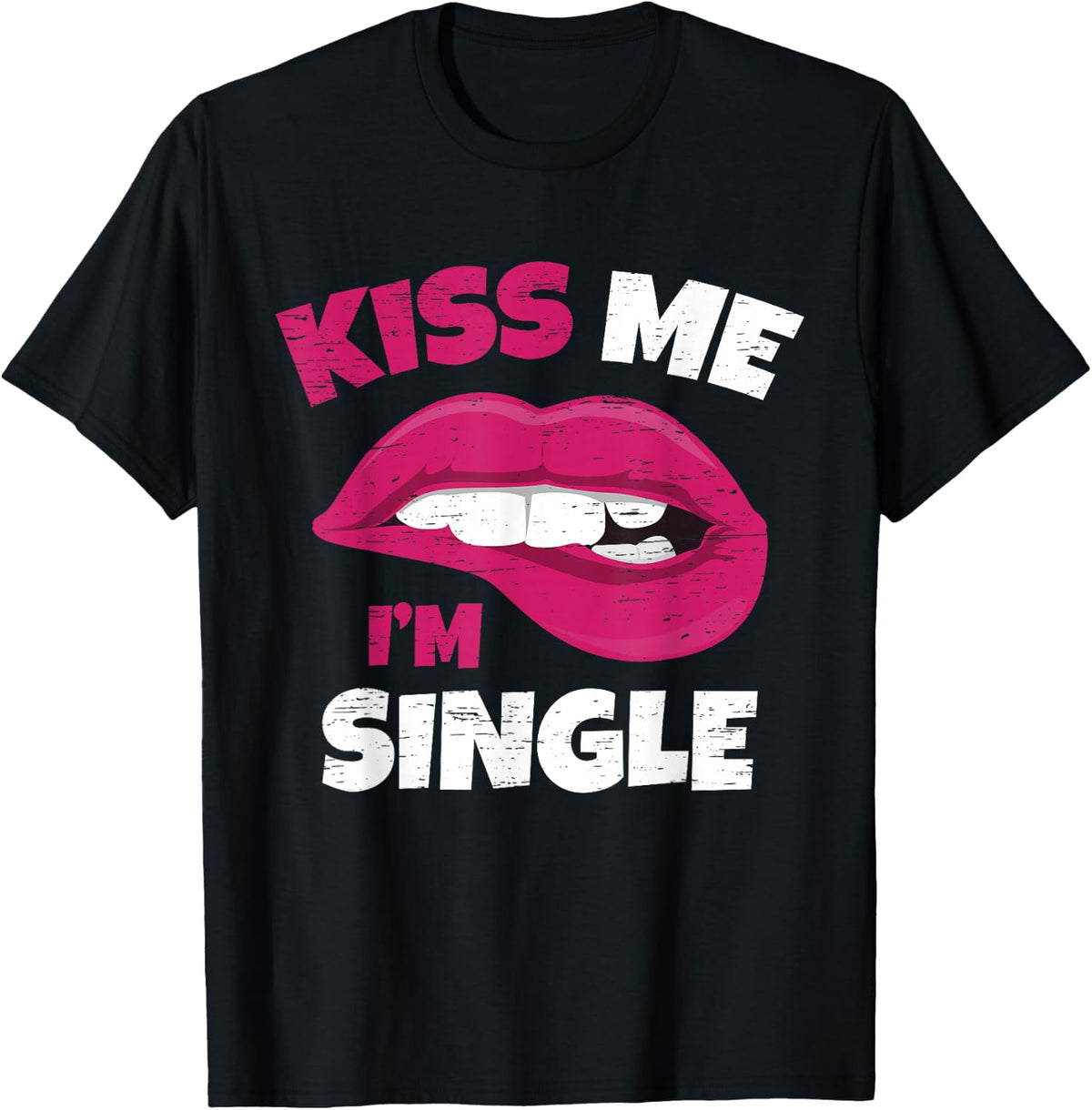Kiss Me I'm Single Love Happy Valentine Day Wife Husband T-Shirt - T-Shirt | Black