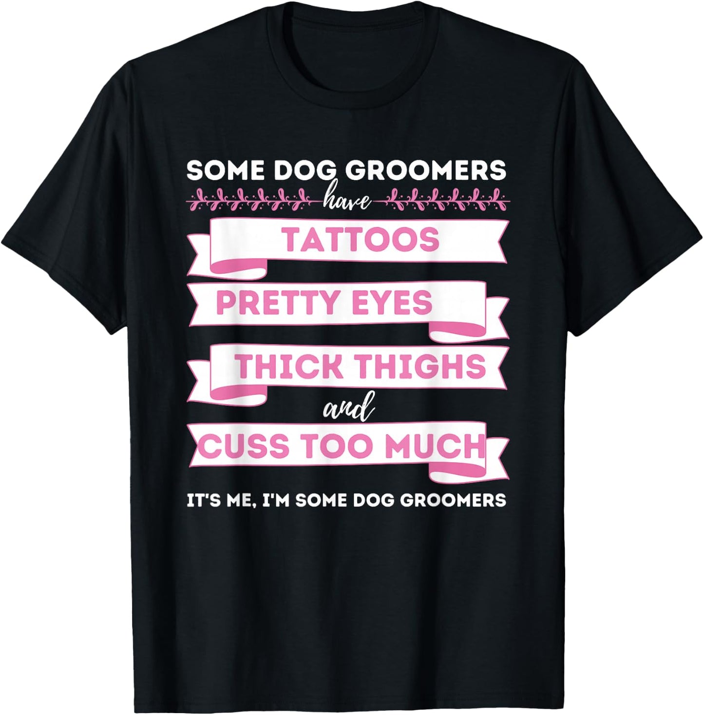 Some Dog Groomers Have Tattoos - Dog Grooming Salon T-Shirt - T-Shirt | Black