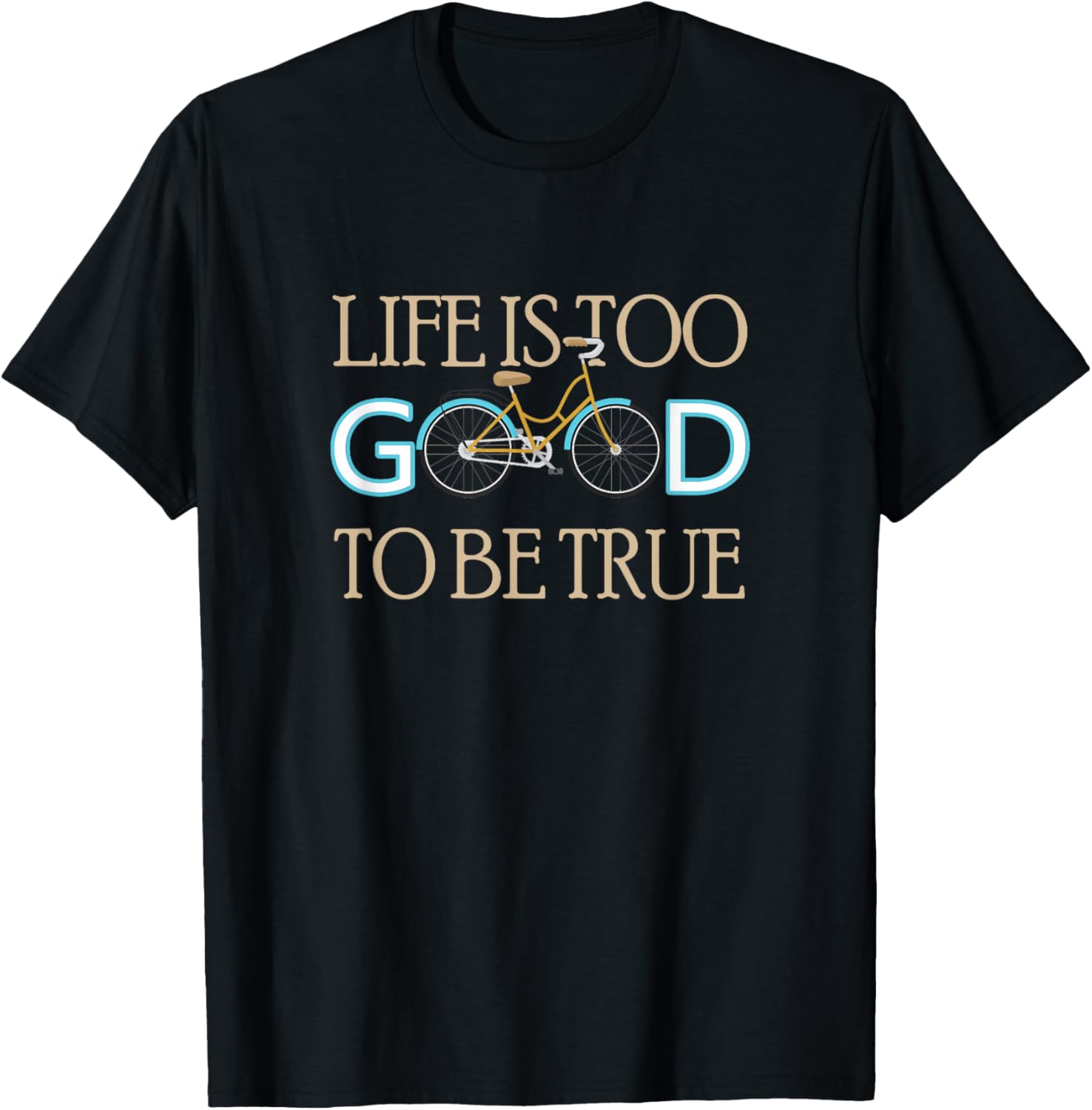 Gifts for cyclists and cyclists - Bicycle - Life is too good to be true - bike - -Adults, -Kids - Black - Small - Short Sleeve - Cotton 60%, Polyester 40% T-Shirt - T-Shirt | Black