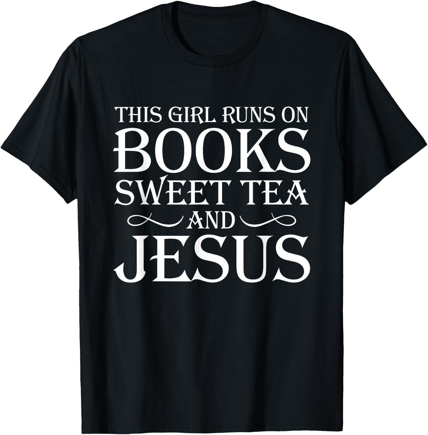 Love Books Sweet Tea Jesus Humorous Reading T Shirt T-Shirt - T-Shirt | Black