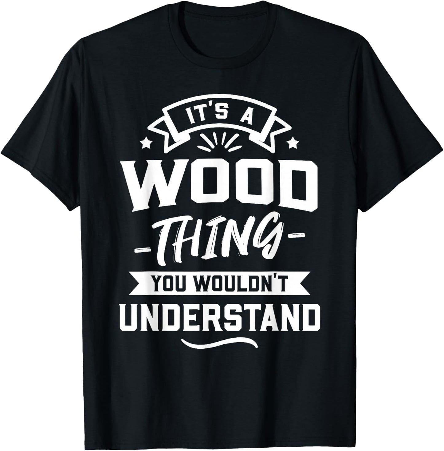 It's A Wood Thing You Wouldn't Understand - Surname Gift T-Shirt - T-Shirt | Black