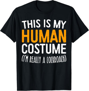 This Is My Human Costume I'm Really A Cockroach Shirt T-Shirt - T-Shirt | Black