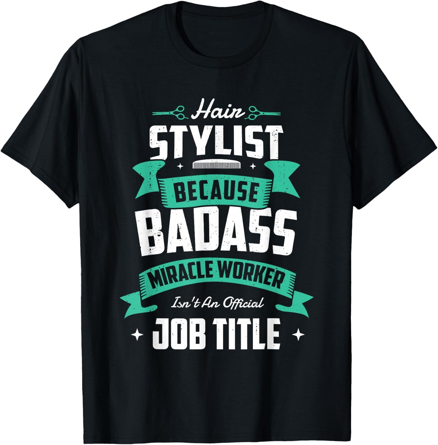 Hair stylist because badass miracle worker Hairdresser T-Shirt - T-Shirt | Black