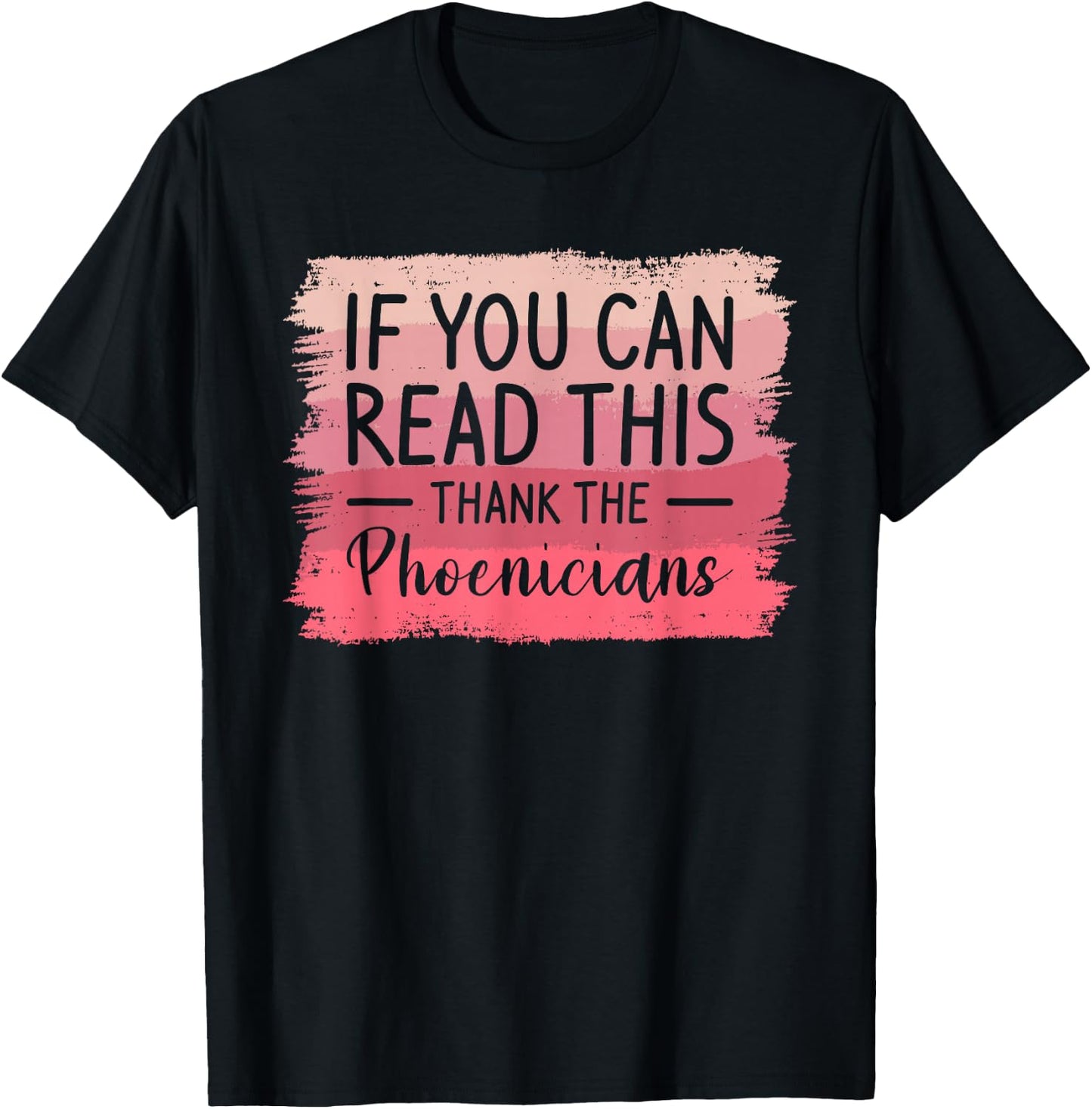 If You Can Read This Thank The Phoenicians T-Shirt - T-Shirt | Black