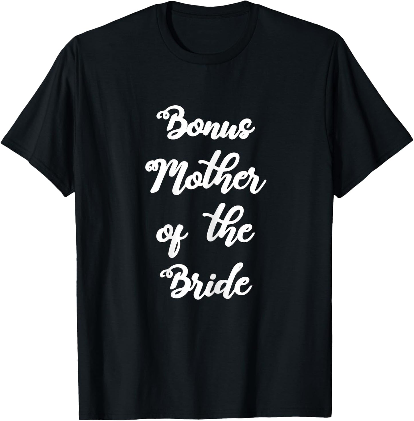 Bonus Mother Of The Bride Cute Hand Written Design Wedding T-Shirt - T-Shirt | Black