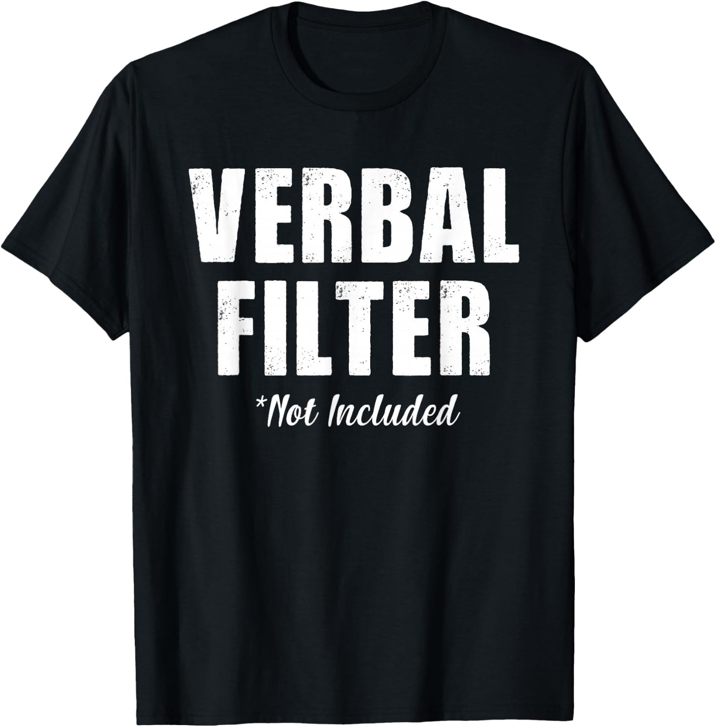Verbal Filter Not Included Funny Sarcastic Saying T-Shirt - T-Shirt | Black