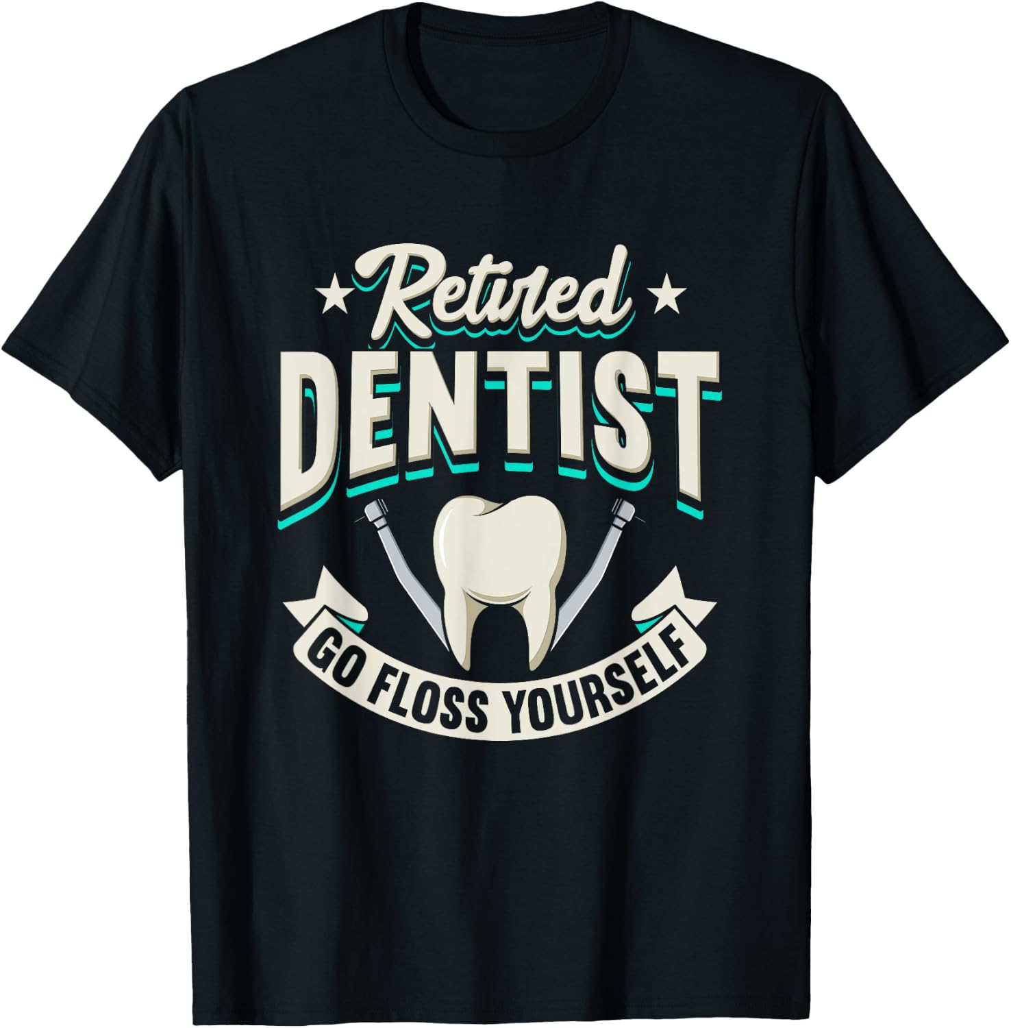 Funny Retired Dentist Go Floss Yourself Design T-Shirt - T-Shirt | Black