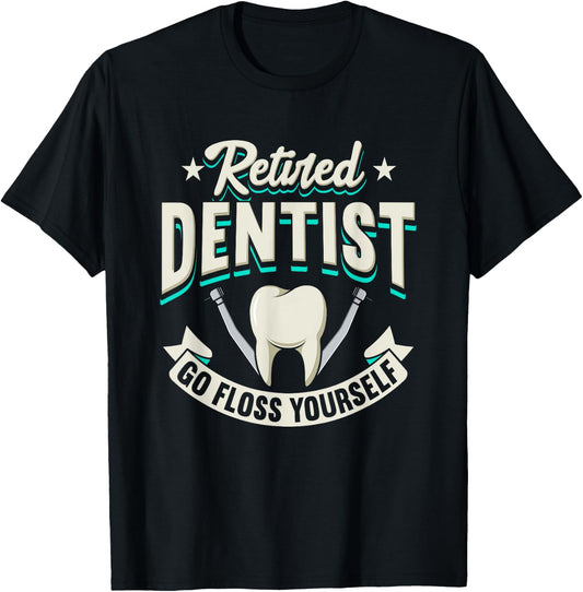 Funny Retired Dentist Go Floss Yourself Design T-Shirt - T-Shirt | Black