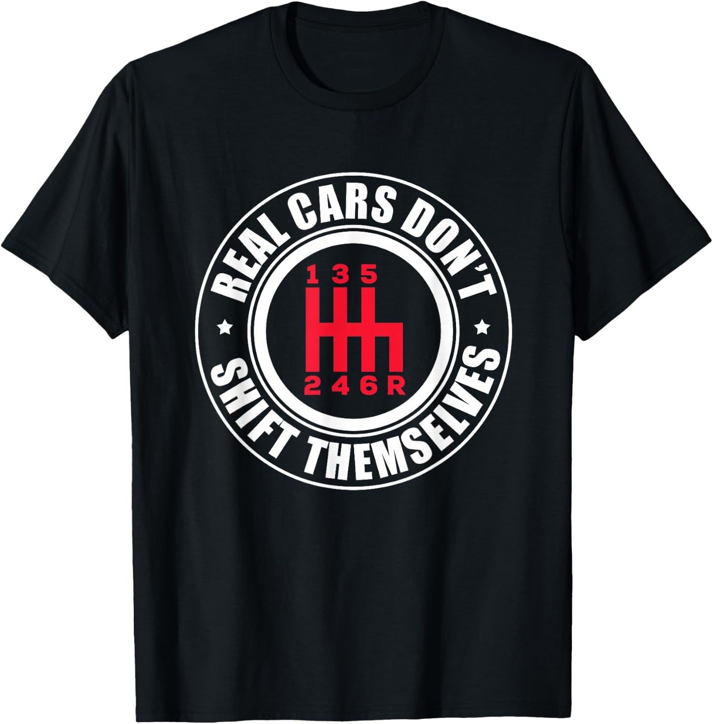 Real Cars Don't Shift Themselves Funny Auto Racing Mechanic T-Shirt - T-Shirt | Black