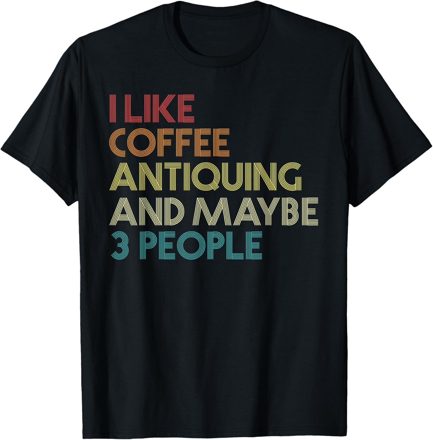Antiquing Antiques Coffee Lovers Vintage Retro Funny Quote T-Shirt - T-Shirt | Black