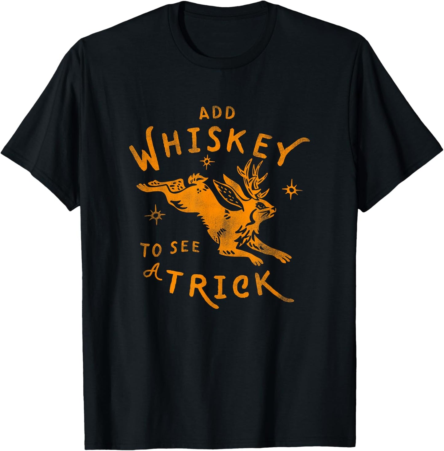Add Whiskey To See A Trick - Funny Jackalope Alcohol Design T-Shirt - T-Shirt | Black