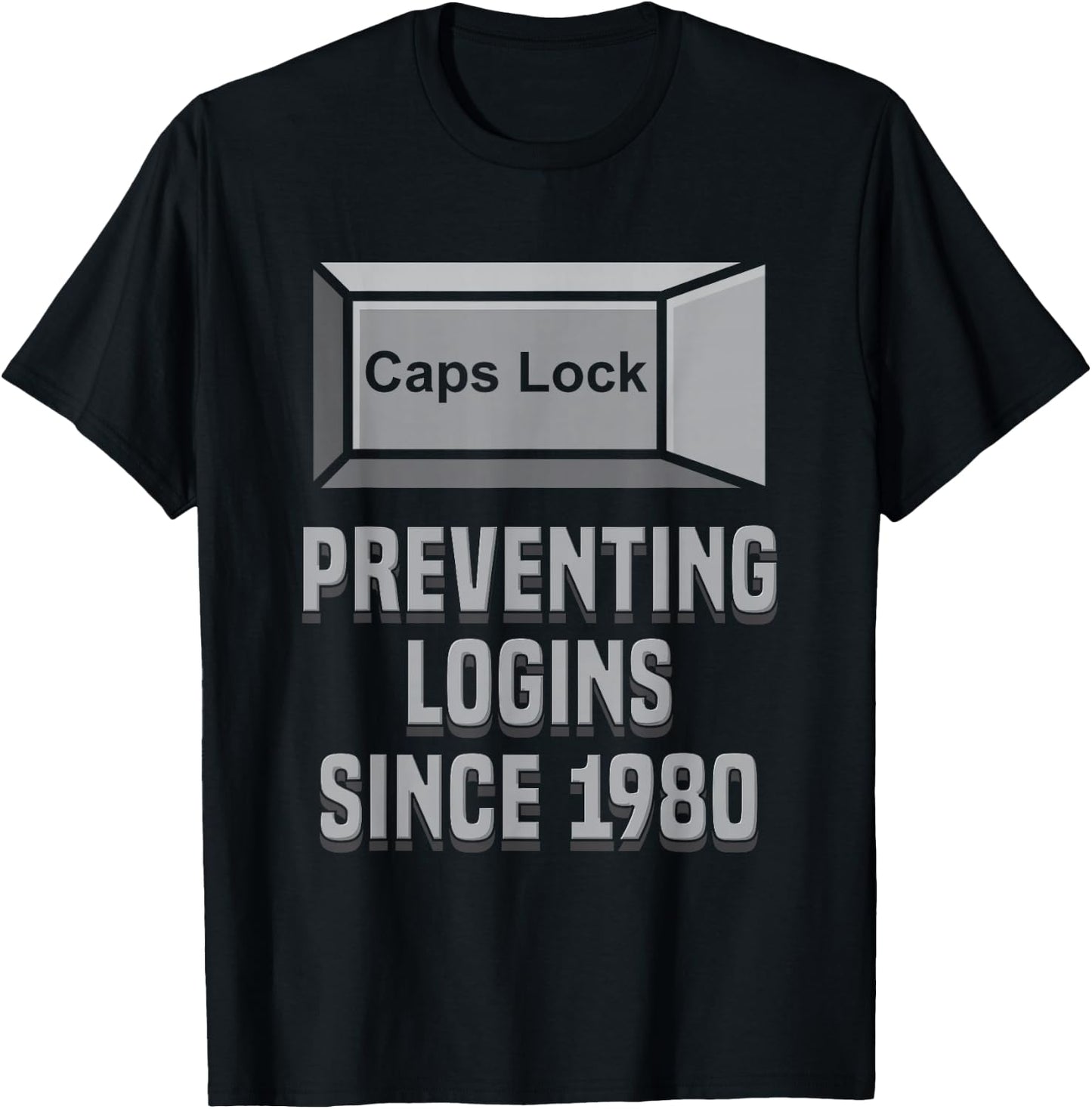 Caps Lock: Preventing Logins Since 1980 | Developer Shirt T-Shirt - T-Shirt | Black