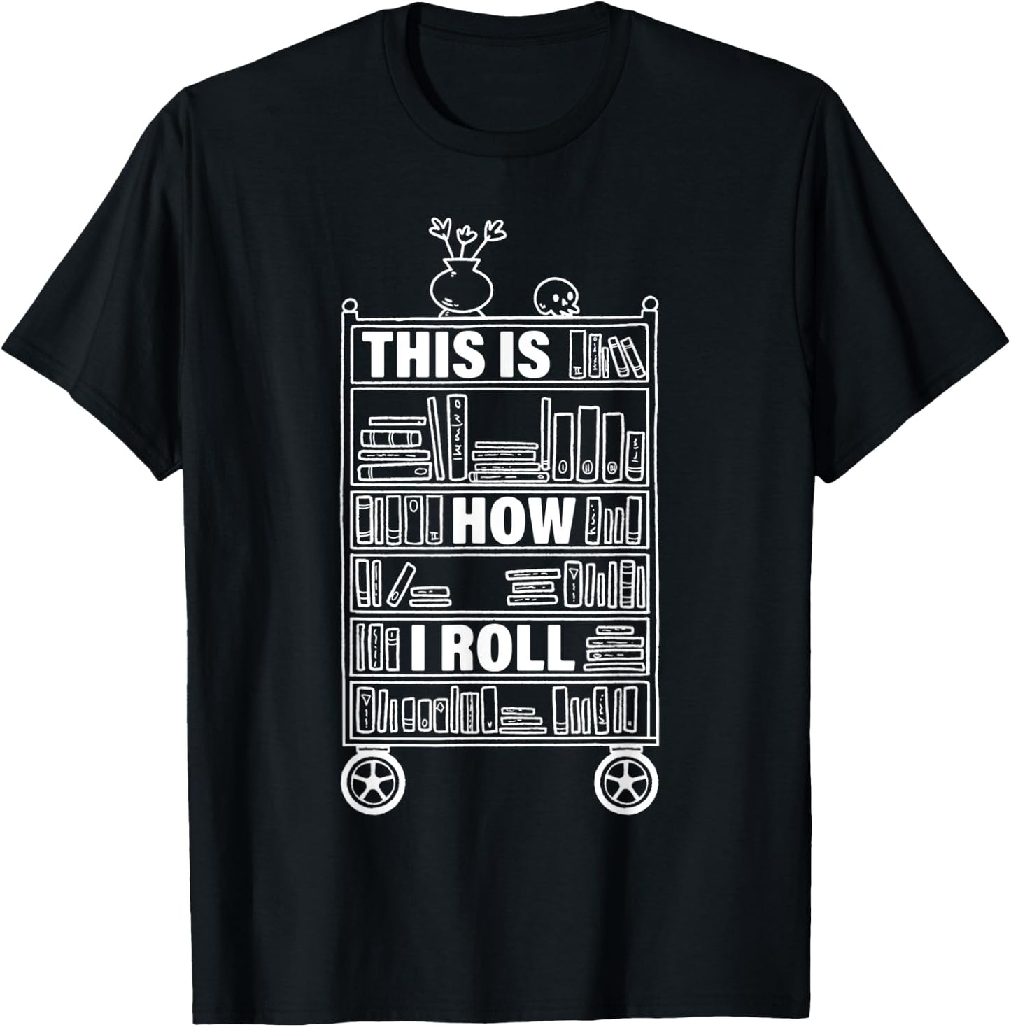 This Is How I Roll Librarian Librarian T-Shirt - T-Shirt | Black
