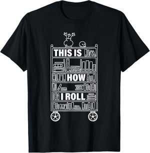 This Is How I Roll Librarian Librarian T-Shirt - T-Shirt | Black